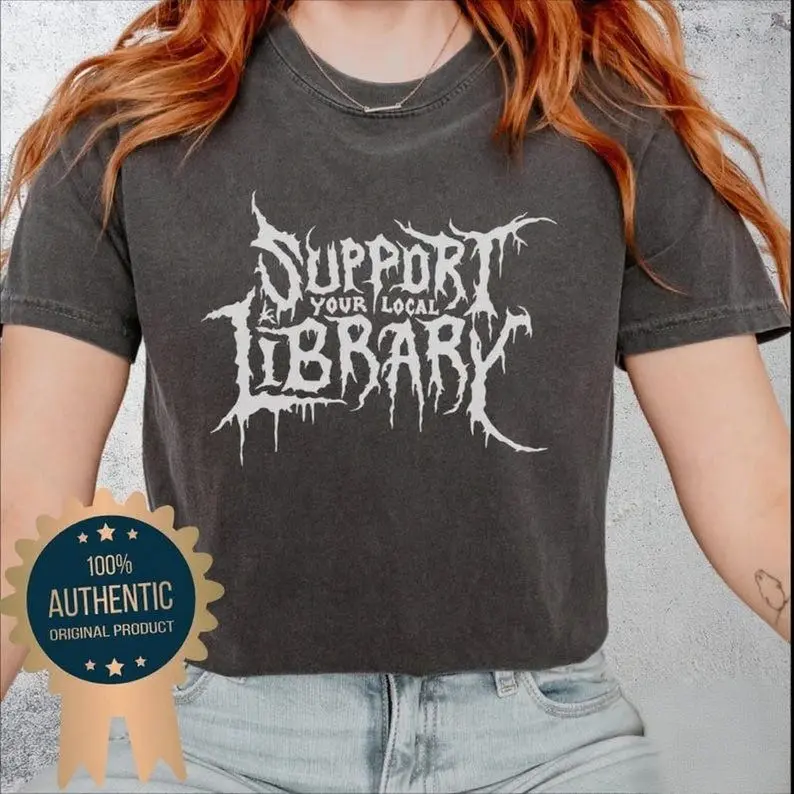 [Sale off up to 50%] Death Metal Print TShirt, Support Your Local Library, Librarian Gift, Comfort Colors Gothic Tee, Custom Metal Shirt, Dark Academia Aesthetic