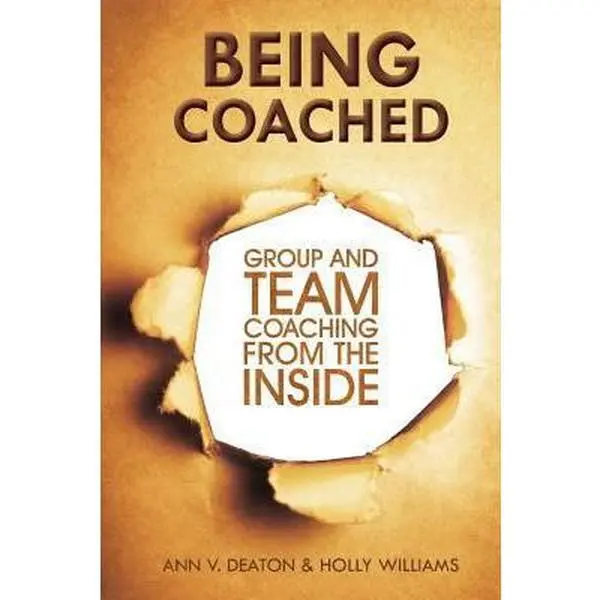 USED-Being Coached: Group and Team Coaching from the Inside by Deaton, Ann V. (Paperback)