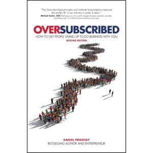 Oversubscribed: How To Get People Lining Up To Do Business With You
