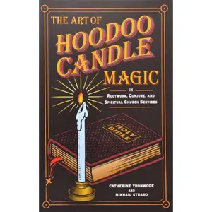 Hoodoo Candle Magic in Rootwork &amp; Conjure by Yronwode