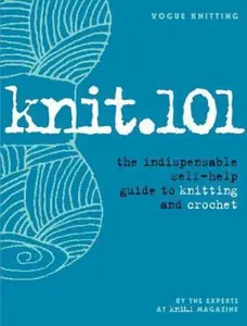 USED-Knit.101: The Indispensable Self-Help Guide to Knitting and Crochet by Editors of Knit.1 Magazine (Unknown)