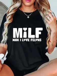 100% Cotton Unisex Milfs Man I Love Felons Funny Letters T-Shirt Funny Humor Outfit Graphic Printed Tee
