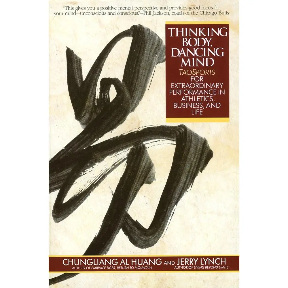 USED-Thinking Body, Dancing Mind: Taosports for Extraordinary Performance in Athletics, Business, and Life by Huang, Chungliang Al (Paperback)