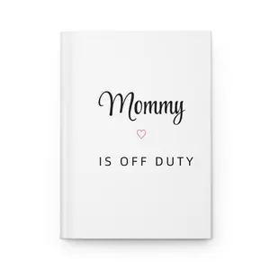 Mommy is Off Duty Journal | Hardcover Notebook, Mom Life Journal
