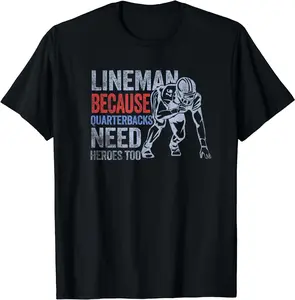 Lineman Because Quarterbacks Need Heroes American Football Summer Shortsleeve Cotton T-Shirt