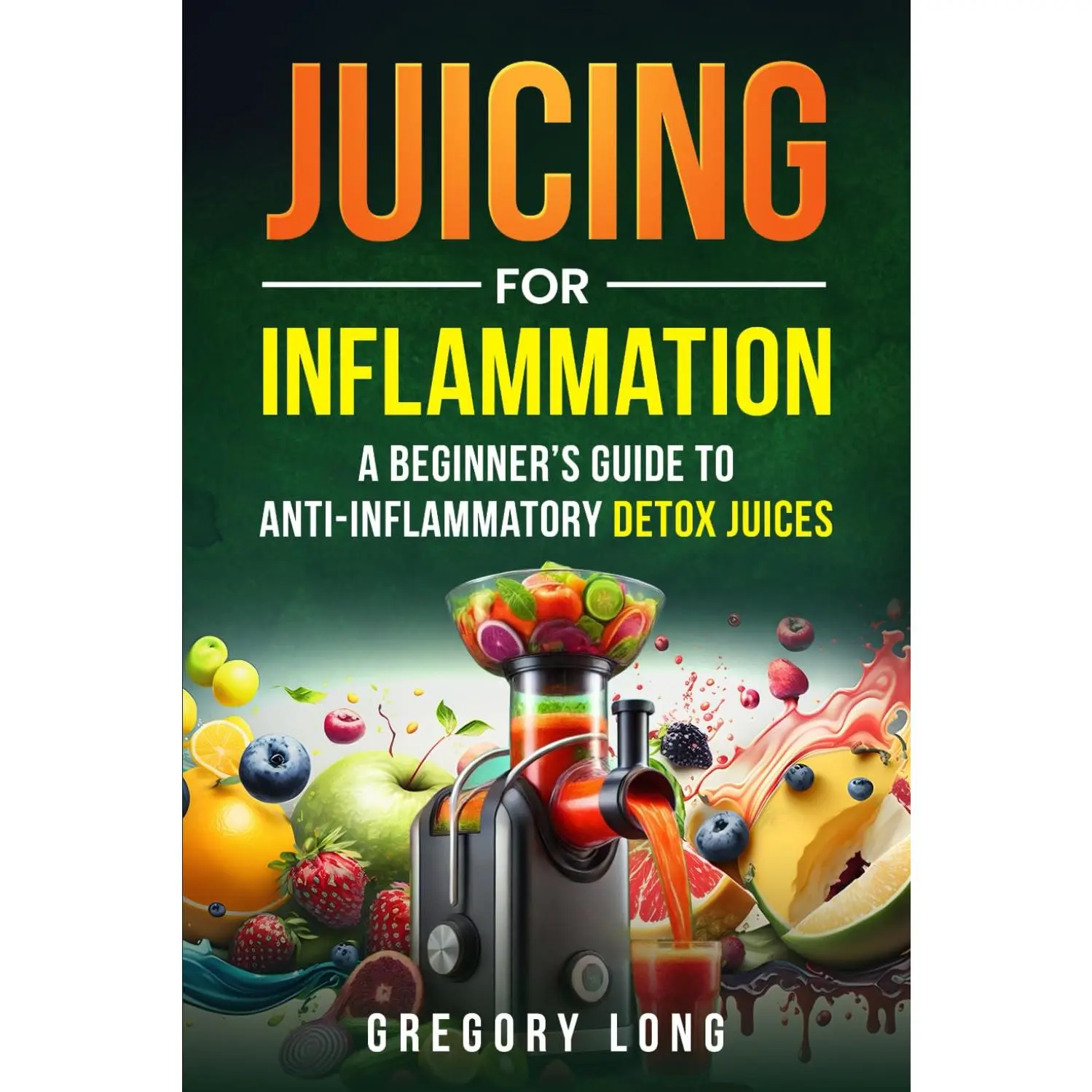 Juicing for Inflammation: A Beginners Guide to Anti-Inflammatory Detox Juices