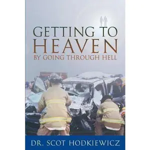 USED-Getting to Heaven By Going through Hell by Hodkiewicz, Scot (Paperback)