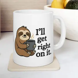 Sloth Coffee Mug, I'll Get Right On It, Funny Cute Cup for Sloth Lovers, Lazy Day Gift, Ceramic Mug (11oz, 11oz & 15oz), Birthday Present#2358