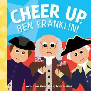 USED-Cheer Up, Ben Franklin! by Kenison, Misti (Board book)