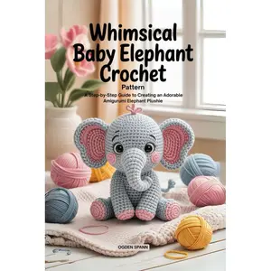 Whimsical Baby Elephant Crochet Pattern: A Step-by-Step Guide to Creating an Adorable Amigurumi Elephant Plushie Paperback – Large Print, May 27, 2025