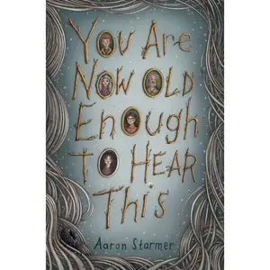 You Are Now Old Enough to Hear This by Aaron Starmer (Hardcover)