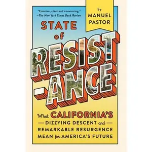 USED-State of Resistance: What California's Dizzying Descent and Remarkable Resurgence Mean for America's Future by Pastor, Manuel (Paperback)