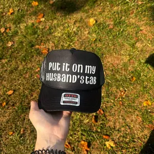 Trucker Hat - PUT IT ON MY HUSBAND’S / BOYFRIEND’S TAB