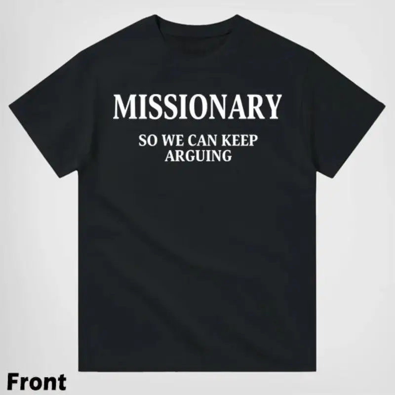 [100% Cotton] Funny Streetwear Graphic  T-Shirt Front - "MISSIONARY SO WE CAN KEEP ARGUING" Statement Shirt For Men & Women, Gift For HerandHim Golf Gift T-Shirt For Men And Women