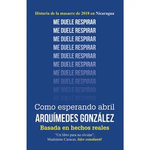 USED-Como esperando abril (Historia de la masacre de 2018 en Nicaragua) by González, Arquímedes (Paperback)