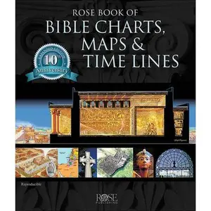 Rose Book of Bible Charts, Maps and Time Lines -- Rose Publishing, Hardcover