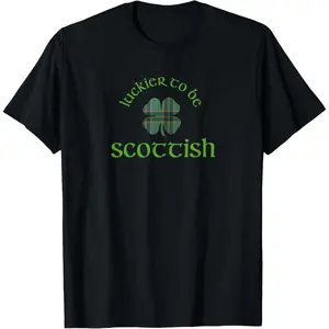 Luckier to be Scottish shamrock funny St Patrick's Day humor T-Shirt,Made in USA