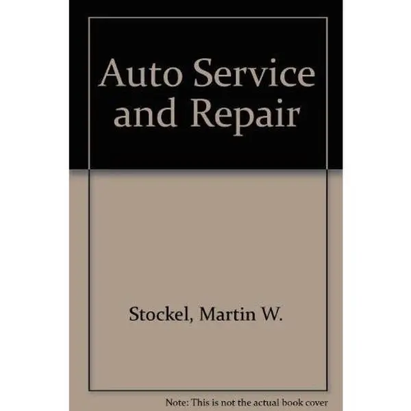 USED Book - Auto Service and Repair: Servicing, Locating Trouble, Repairing Modern Automobiles, Basic Know-How Applicable to All Makes and Models by Martin W. Stockel (Paperback) - english