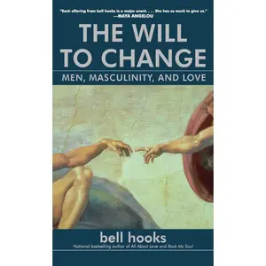 The Will to Change: Men, Masculinity, and Love -- Bell Hooks - Paperback