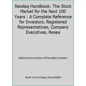 USED-Nasdaq Handbook: The Stock Market for the Next 100 Years : A Complete Reference for Investors, Registered Representatives, Company Executives, Resea by National Association of Securities Dealers (Hardcover)