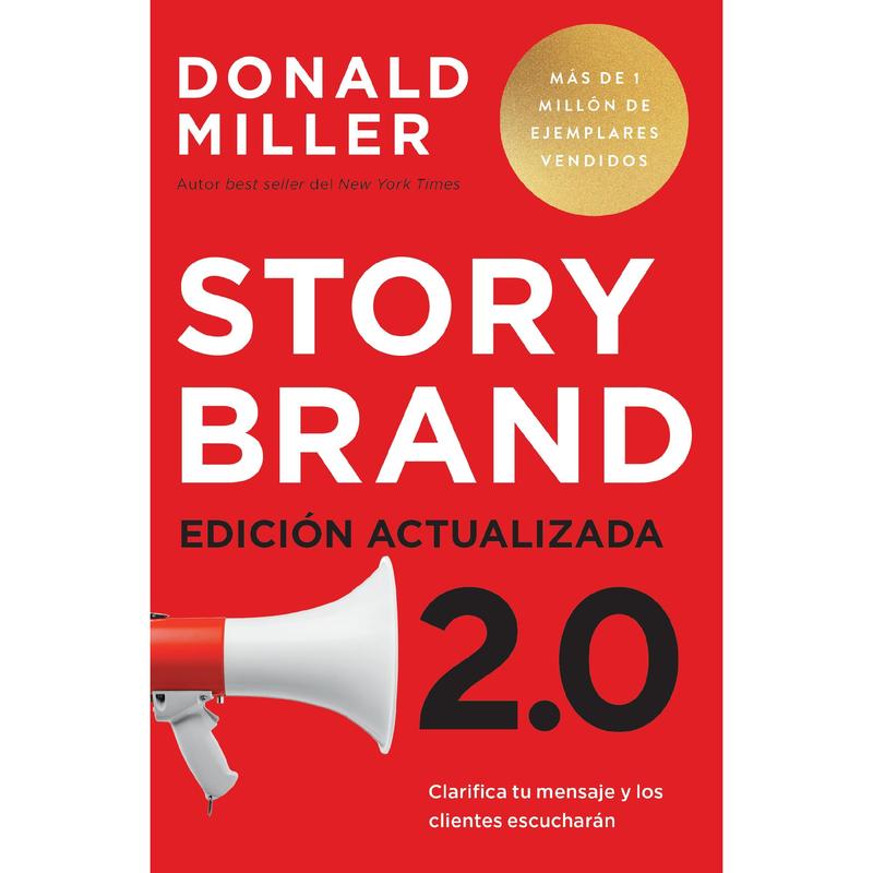 Storybrand 2.0 Edición actualizada: Clarifica tu mensaje y los clientes escucharán by Donald Miller [Paperback Book]
