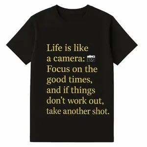 Life is like a camera T-Shirt Motivational Manifest