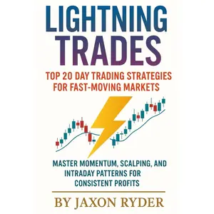 Lightning Trades:Top 20 Day Trading Strategies for Fast-Moving Markets: Master Momentum, Scalping, and Intraday Patterns for Consistent Profits Paperback – May 23, 2025