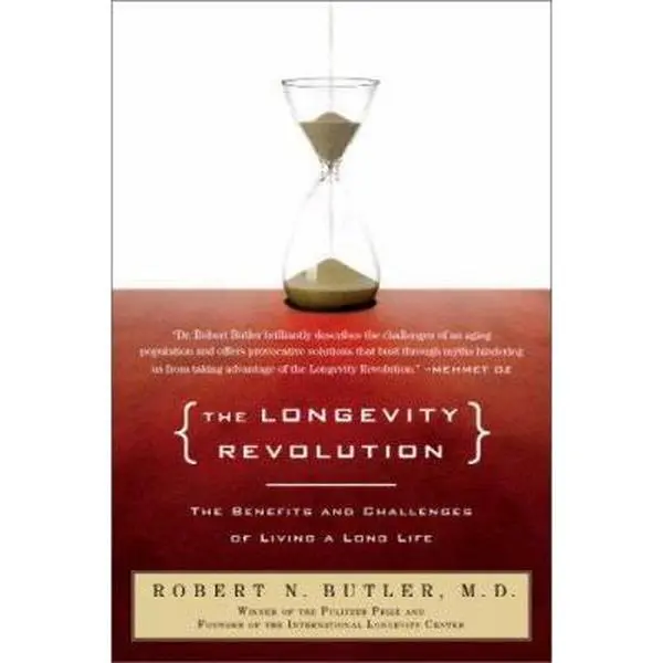 Used Hard Cover Book - The Longevity Revolution: Benefits & Challenges of Living a Long Life by Pulitzer-Prize Winning Author Dr. Robert N. Butler (English, 576 pp., Very Good) - Geriatrics, Ageism, Societal Approach to Aging, Vigorous Final Chapter