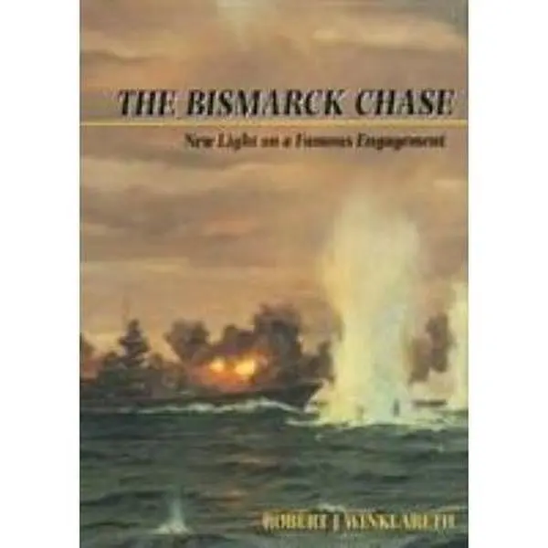 USED-The Bismarck Chase: New Light on a Famous Engagement by Winklareth, Robert J. (Hardcover)