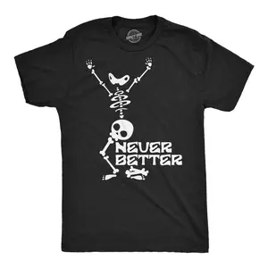 Mens Funny T Shirts Never Better Sarcastic Partying Skeleton Graphic Novelty Tee For Men Mens Funny T Shirts Cool Vintage Fashion T-Shirt Gift Classic Menswear Funny mental health Short Sleeve Novelty Tees for Black -