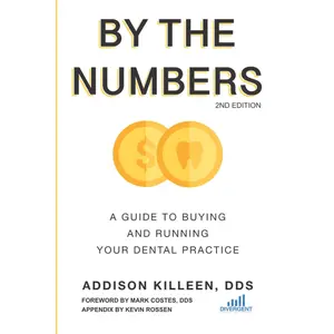 By the Numbers: A Guide to Buying and Running Your Dental Practice