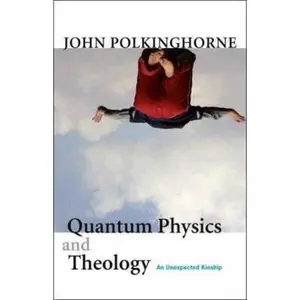 USED-Quantum Physics and Theology: An Unexpected Kinship by John Polkinghorne (Hardcover)
