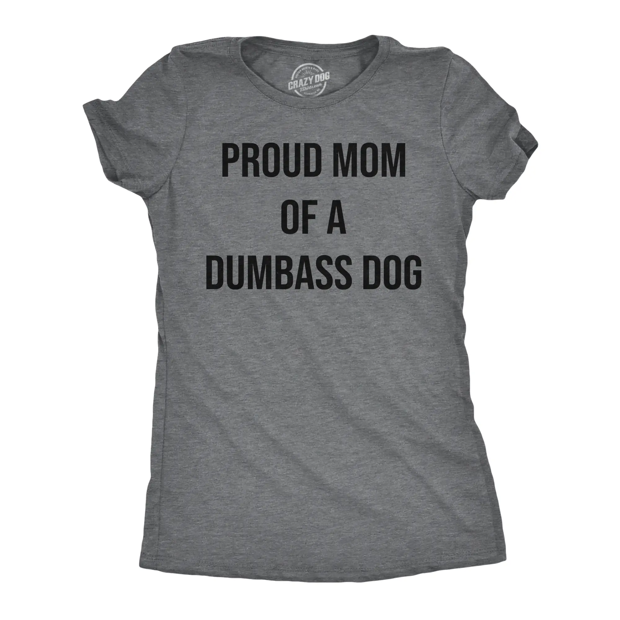 Womens Funny T Shirts Proud Mom Of A Dumbass Dog Sarcastic Graphic Tee for Ladies Funny Womens T Shirts Cute Vintage Fashion Casual Ladies T-Shirt Gift Funny Dog Top Women's Novelty Tees Dark Grey