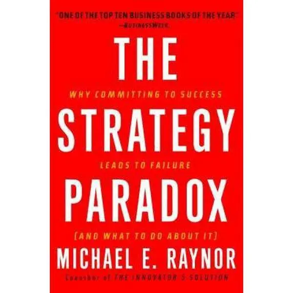 USED Book - The Strategy Paradox: Why Committing to Success Leads to Failure (And What to do About It) by Michael E. Raynor (Hardcover) - english