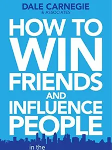 How to Win Friends and Influence People in the Digital Age by Dale Carnegie Training