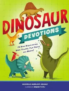 USED-Dinosaur Devotions: 75 Dino Discoveries, Bible Truths, Fun Facts, and More! by Adams, Michelle Medlock (Hardcover)