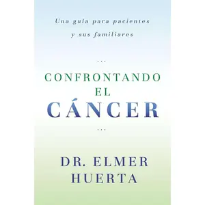 USED-Confrontando El Cancer: Una Guia Complete Para Pacientes Y Sus Familiares by Huerta, Elmer (Paperback)