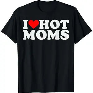 I Love Hot Moms Shirt I Heart Hot Moms T-Shirt Graphic Tees Women Men's 100% Cotton T-shirt Causal Tops Fabric Menswear mom t-shirt summer streetwear
