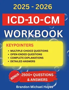 ICD-10-CM Workbook for Coding Students: 2500+ Questions & Answers with Real-World Scenarios, Explained Exercises & Proven Strategies to Ace
