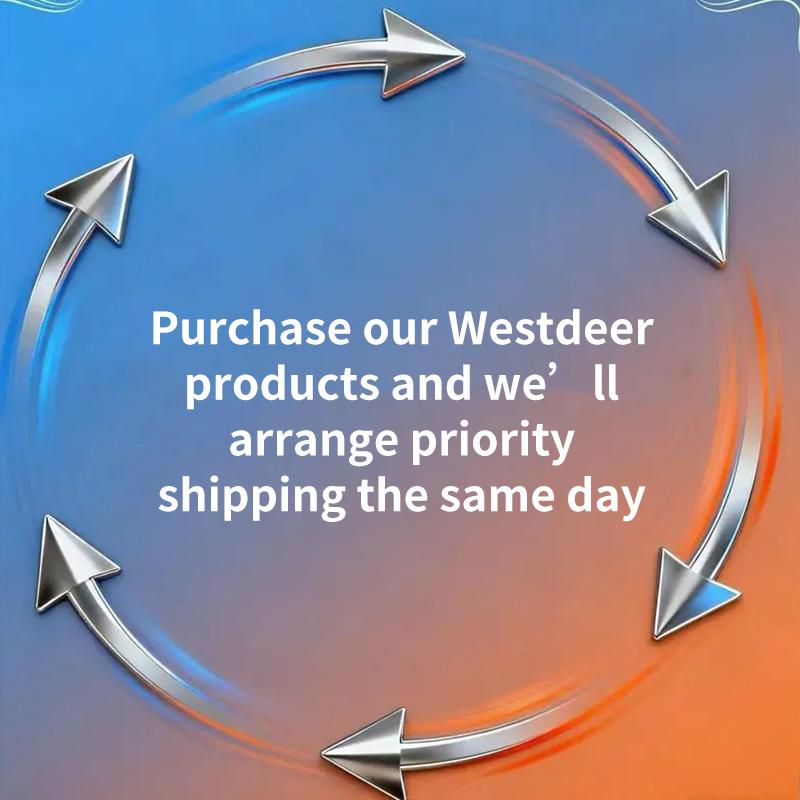 Dear customers, when you purchase Westdeer items from our store, you can enjoy priority packaging and delivery services