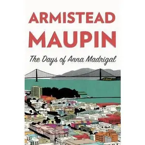 USED-The Days of Anna Madrigal by Maupin, Armistead (Hardcover)