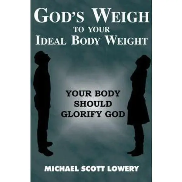 USED-God's Weigh to Your Ideal Body Weight: Your Body Should Glorify God by Michael Scott Lowery (Paperback)