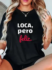 100% Cotton Unisex LOCA, pero Peliz.Chola fun T-Shirt Loca Pero Feliz Funny Spanish Spanglish Crazy girl