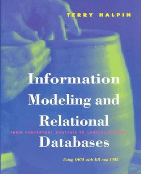 USED-Information Modeling and Relational Databases: From Conceptual Analysis to Logical Design (The Morgan Kaufmann Series in Data Management Systems) by Terry Halpin (Paperback)
