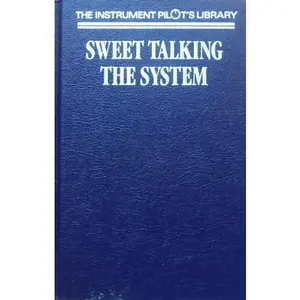USED-Sweet Talking the System (Instrument Pilot's Library) (Hardcover)