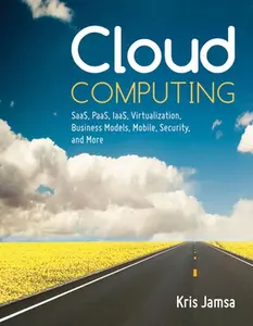 USED-Cloud Computing: Saas, Paas, Iaas, Virtualization, Business Models, Mobile, Security and More by Jamsa, Kris (Paperback)