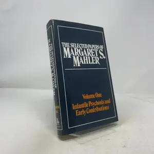 USED-The Selected Papers of Margaret S. Mahler: Vol. 1: Infantile Psychosis & Early Contributions by Margaret Mahler (Hardcover)