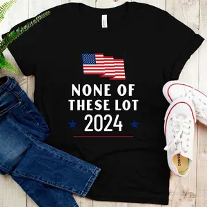 None Of These Lot 2024 - Usa America Election T-Shirt