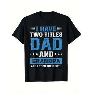 Dad & Grandpa Graphic T-Shirt - "I Have Two Titles Dad and Grandpa" Design, Unisex Casual Cotton Tee for Father's Day, Easter, Mother's Day, St. Patrick's Day, Perfect Gift for Parents, Friends, Family & Coworkers, Gift for Grandpa |   Round Neckline Tee