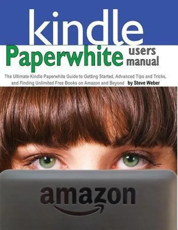 USED-Paperwhite Users Manual: The Ultimate Kindle Paperwhite Guide to Getting Started, Advanced Tips and Tricks, and Finding Unlimited Free Books on by Weber, Steve (Paperback), English Book, 0.48 Lbs